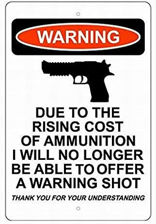 A signage with silouette of a gun saying “WARNING Due to the rising cost of ammunition I will no longer be able to offer a warning shot Thank you for your understanding”